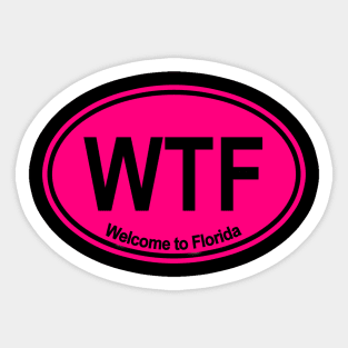 WTF - Welcome to Florida (HOT PINK) Sticker